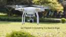 DJI Phantom 3: Everything You Need to Know