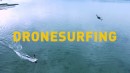 Drone Surfing? Why Not!