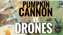 Pumpkin Cannon vs Drones!